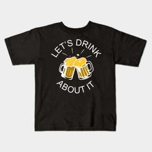 Let's Drink About It Kids T-Shirt